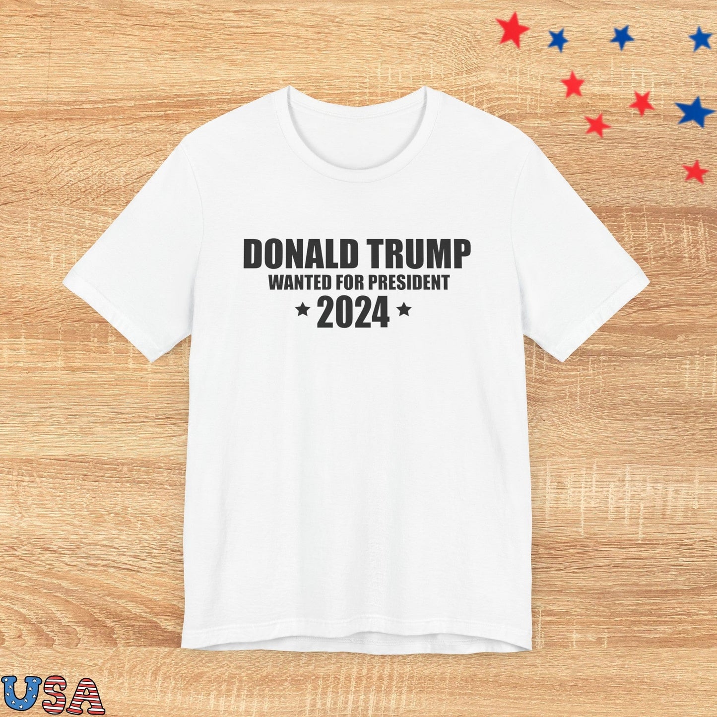 patriotic stars T-Shirt White / S Donald Trump Wanted For President 2024